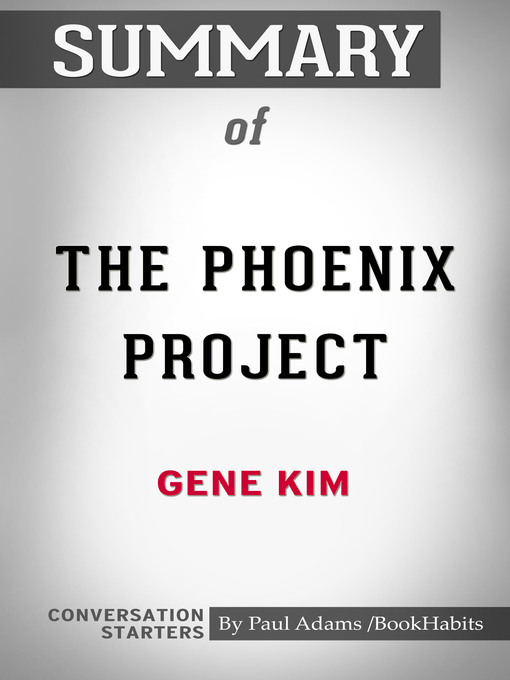 Upplýsingar um Summary of the Phoenix Project eftir Paul Adams - Biðlisti